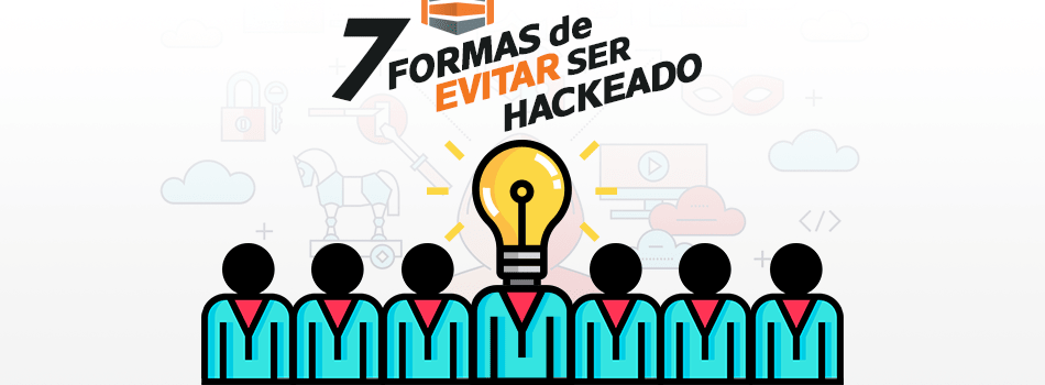Siete formas de evitar ser Hackeado