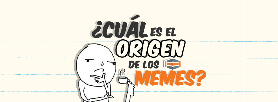 ¿Cuál es el origen de los memes Historia reciente
