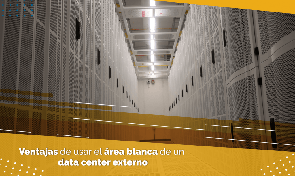 Ventajas de usar el area blanca de un data center externo